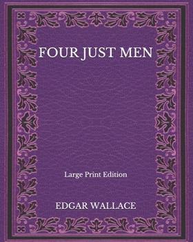 Paperback Four Just Men - Large Print Edition Book