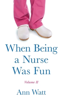 Paperback When Being a Nurse Was Fun: Volume II Book