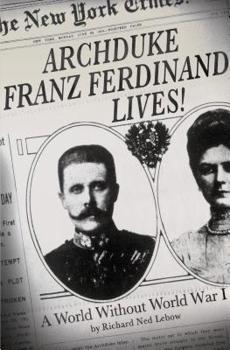 Hardcover Archduke Franz Ferdinand Lives!: A World Without World War I Book