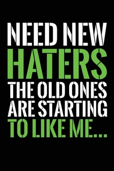 Paperback Need New Haters The Old Ones Are Starting To Like Me: Lined Notebook For Strong Will, Motivational and Hustle Green Book