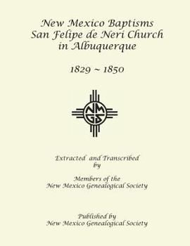 New Mexico Baptisms: San Felipe de Neri Church in Albuquerque, NM, 1829-1850