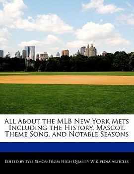 All about the Mlb New York Mets Including the History, Mascot, Theme Song, and Notable Seasons