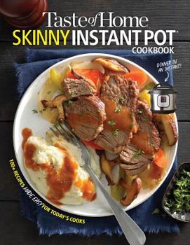 Paperback Taste of Home Skinny Instant Pot: 100 Dishes Trimmed Down for Healthy Families Book