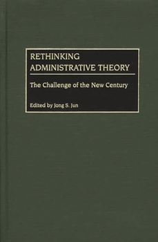 Hardcover Rethinking Administrative Theory: The Challenge of the New Century Book