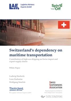 Paperback Switzerland's dependency on maritime transportation. Contribution of high-sea shipping on Swiss import and export supply chains Book