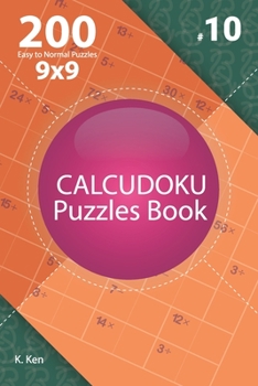 Paperback Calcudoku - 200 Easy to Normal Puzzles 9x9 (Volume 10) Book