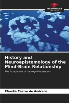 Paperback History and Neuroepistemology of the Mind-Brain Relationship Book