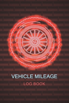 Vehicle Mileage Log Book: Driving Log Book | Daily Mileage Log Book | Mileage Log Book for Taxes | Mile Tracker Book Vehicle Journal | Tracking Your Daily Miles