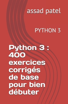 Paperback Python 3: 400 exercices corrigés de base pour bien débuter: PYTHON 3 [French] Book