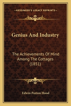 Paperback Genius And Industry: The Achievements Of Mind Among The Cottages (1851) Book