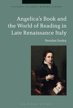 Angelica's Book and the World of Reading in Late Renaissance Italy - Book  of the Cultures of Early Modern Europe