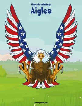 Paperback Livre de coloriage Aigles 1 [French] Book