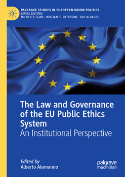The Law and Governance of the EU Public Ethics System: An Institutional Perspective (Palgrave Studies in European Union Politics)