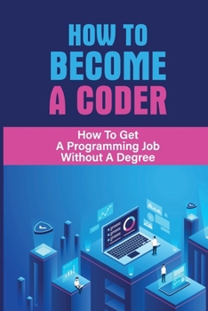 Paperback How To Become A Coder: How To Get A Programming Job Without A Degree: Medical Coding Jobs Book