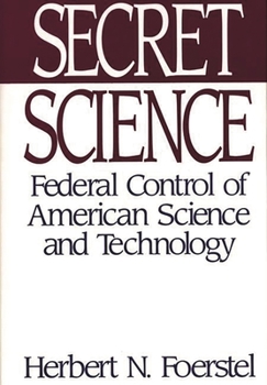 Hardcover Secret Science: Federal Control of American Science and Technology Book