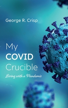 Hardcover My Covid Crucible: Living with a Pandemic Book