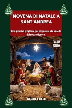 NOVENA DI NATALE A SANT'ANDREA: Nove giorni di preghiera per prepararsi alla nascita del nostro Signore. (Italian Edition)