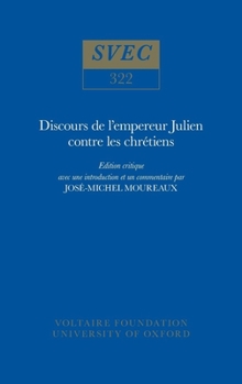 Hardcover Discours de l'Empereur Julien Contre Les Chrétiens: Edition Critique Avec Une Introduction Et Un Commentaire Par José-Michel Moureaux Book