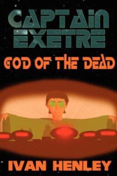 Captain Exetre: God of the Dead - Book  of the Captain Exetre