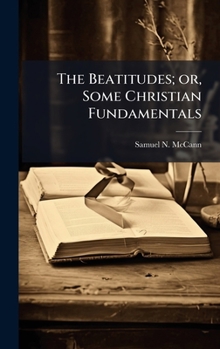 The Beatitudes; or, Some Christian Fundamentals