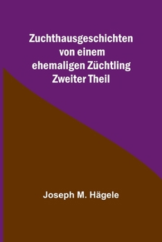 Paperback Zuchthausgeschichten von einem ehemaligen Züchtling; Zweiter Theil [German] Book