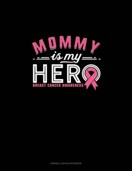 Paperback Mommy Is My Hero Breast Cancer Awareness: Cornell Notes Notebook Book