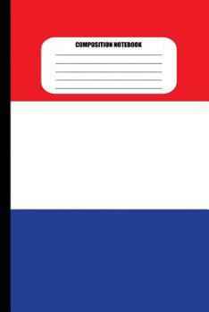 Paperback Composition Notebook: Flag of the Netherlands / Red, White, Blue Horizontal Stripes (100 Pages, College Ruled) Book