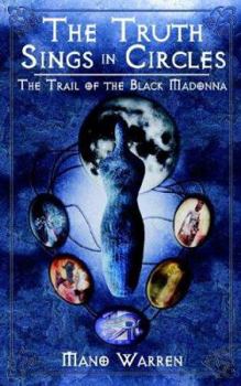 The Truth Sings in Circles: The Trail of the Black Madonna