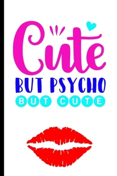 Paperback Cute But Psycho But Cute: Funny Gag Gift Notebook for Friends and Family Book