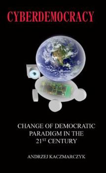 Paperback Cyberdemocracy: Change of Democratic Paradigm in the 21st Century Book