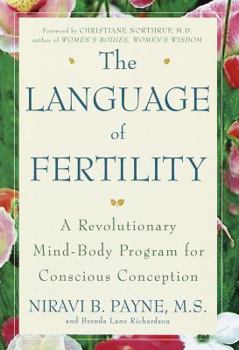 Hardcover The Language of Fertility: The Revolutionary Mind-Body Program for Conscious Conception Book