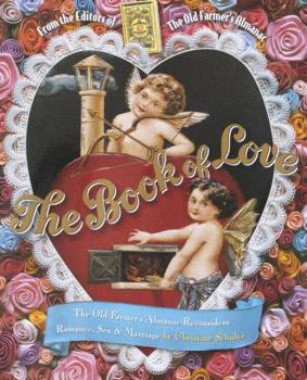 Hardcover The Book of Love: The Old Farmer's Almanac Reconsiders Romance, Sex, and Marriage Book