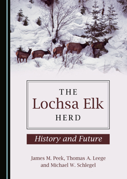 Hardcover The Lochsa Elk Herd: History and Future Book