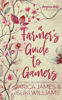 A Farmer's Guide To Gamers (Magnolia Ridge Omegaverse)