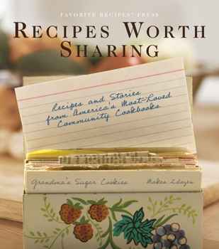 Hardcover Recipes Worth Sharing: Recipes and Stories from America's Most-Loved Community Cookbooks Book