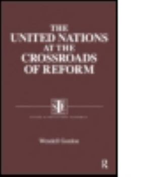 The United Nations at the Crossroads of Reform (Studies in Institutional Economics Series)