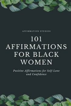 Paperback 101 Affirmations For Black Women: Positive Affirmations for Self-Love and Confidence Book