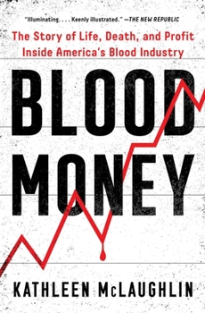 Paperback Blood Money: The Story of Life, Death, and Profit Inside America's Blood Industry Book