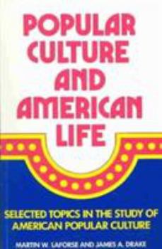 Paperback Popular Culture and American Life: Selected Topics in the Study of American Popular Culture Book