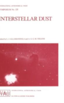 Hardcover Interstellar Dust: Proceedings of the 135th Symposium of the International Astronomical Union, Held in Santa Clara, California, July 26-30, 1988 Book