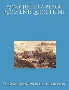 Army Life in a Black Regiment: Large Print