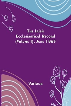 Paperback The Irish Ecclesiastical Record (Volume I), June 1865 Book