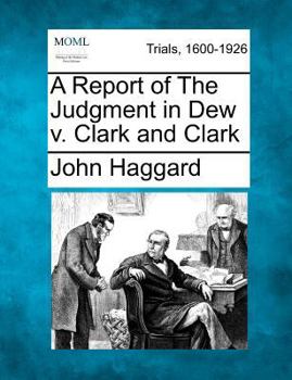 Paperback A Report of the Judgment in Dew V. Clark and Clark Book