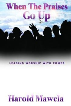 Paperback When the Praises Go Up: Leading Worship with Power Book