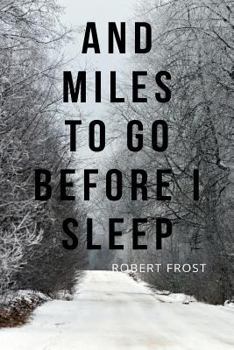 Paperback And Miles to Go Before I Sleep: A Personal Journal, Log Book, Diary, & Creative Writing Notebook Book