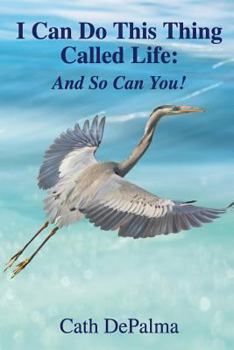 Paperback I Can Do This Thing Called Life: And So Can You! Book