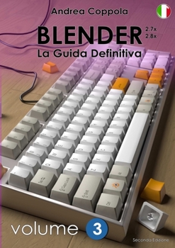 Paperback BLENDER - LA GUIDA DEFINITIVA - VOLUME 3 - Edizione 2 [Italian] Book