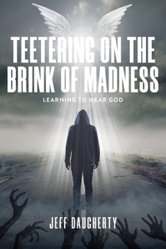 Paperback Teetering on the Brink of Madness: Learning to Hear God Book