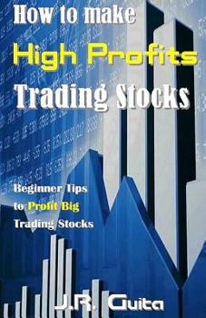 Paperback How to Make High Profits Trading Stocks: Beginner Tips to Profit Big Trading Stocks Book