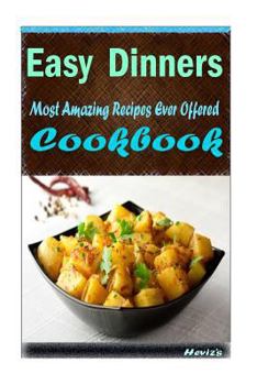 Paperback Easy Dinners: 101 Delicious, Nutritious, Low Budget, Mouth watering Cookbook Book